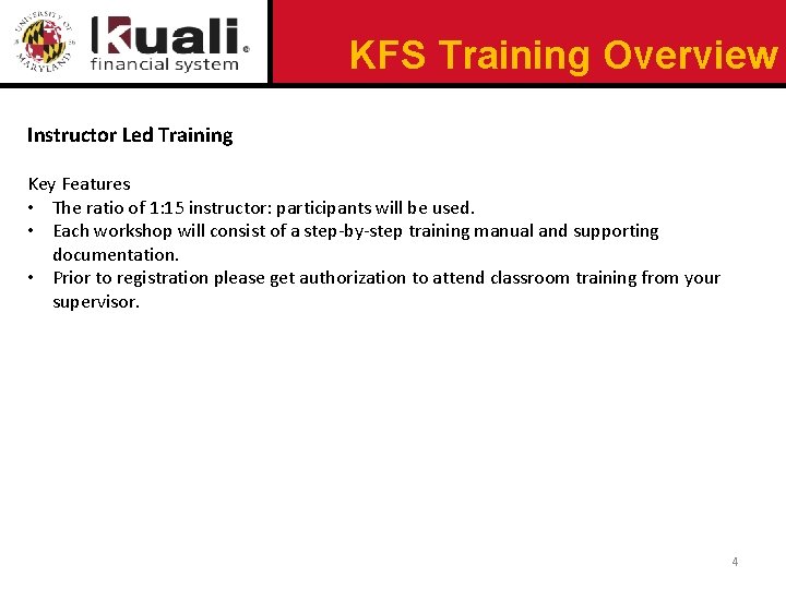 KFS Training Overview Instructor Led Training Key Features • The ratio of 1: 15