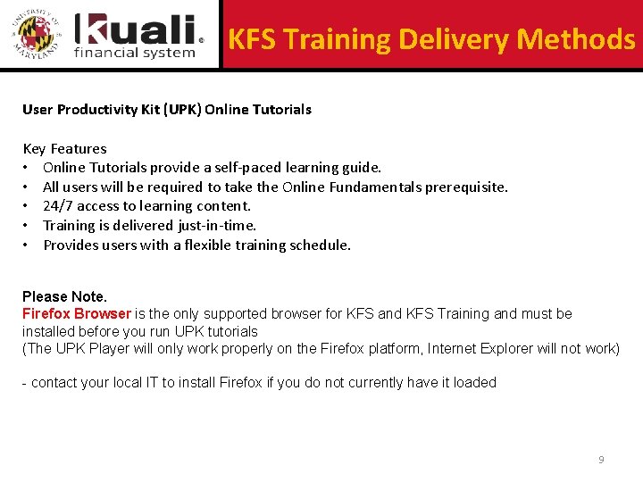 KFS Training Delivery Methods User Productivity Kit (UPK) Online Tutorials Key Features • Online