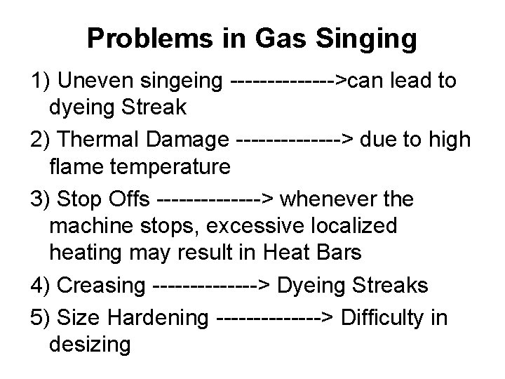 Problems in Gas Singing 1) Uneven singeing ------->can lead to dyeing Streak 2) Thermal