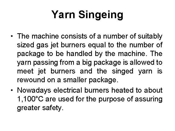 Yarn Singeing • The machine consists of a number of suitably sized gas jet