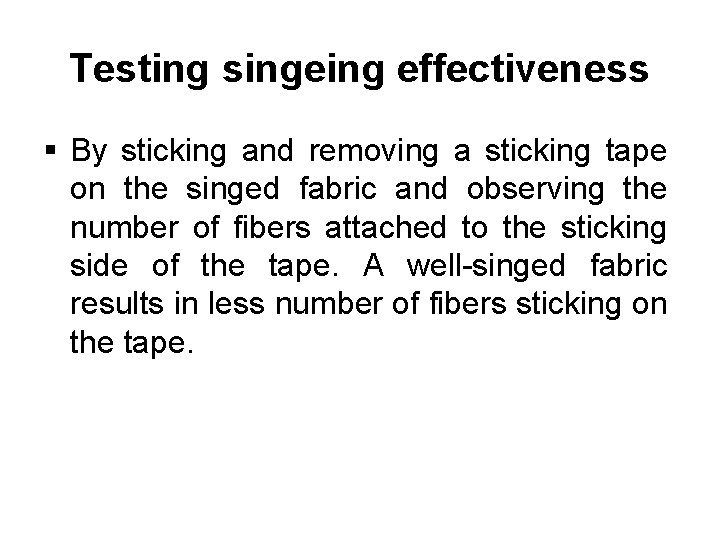 Testing singeing effectiveness § By sticking and removing a sticking tape on the singed