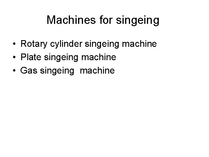 Machines for singeing • Rotary cylinder singeing machine • Plate singeing machine • Gas