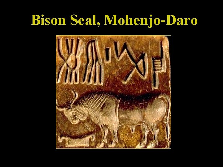 Bison Seal, Mohenjo-Daro 