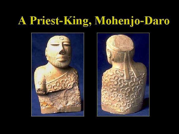 A Priest-King, Mohenjo-Daro 