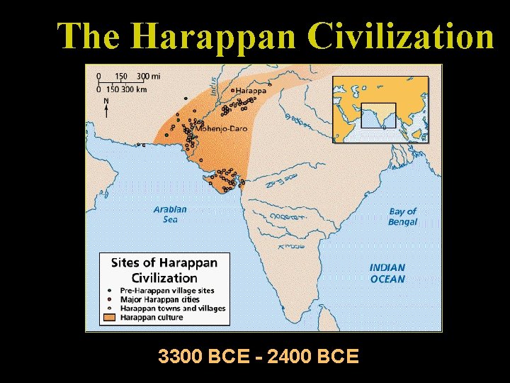 The Harappan Civilization 3300 BCE - 2400 BCE 
