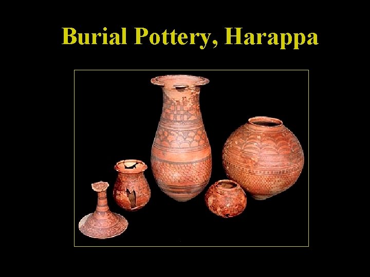 Burial Pottery, Harappa 