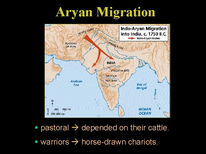 Aryan Migration § pastoral depended on their cattle. § warriors horse-drawn chariots. 