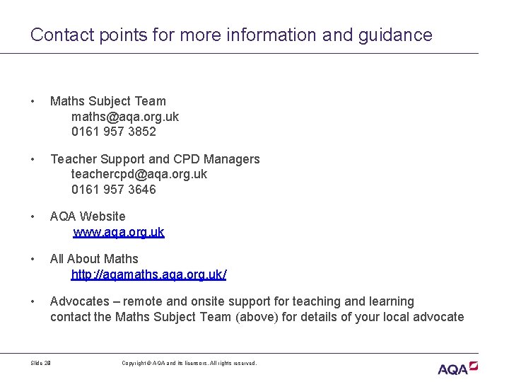 Contact points for more information and guidance • Maths Subject Team maths@aqa. org. uk