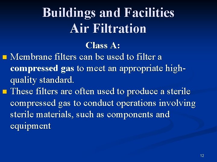 Buildings and Facilities Air Filtration Class A: n Membrane filters can be used to