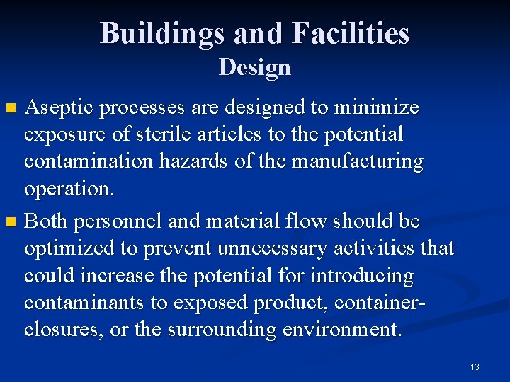 Buildings and Facilities Design Aseptic processes are designed to minimize exposure of sterile articles