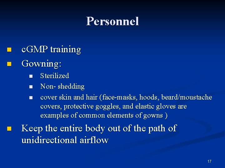 Personnel n n c. GMP training Gowning: n n Sterilized Non- shedding cover skin