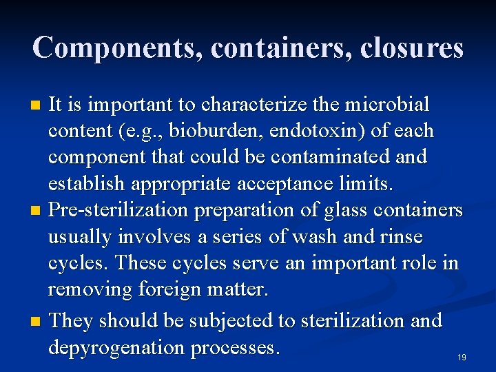 Components, containers, closures It is important to characterize the microbial content (e. g. ,