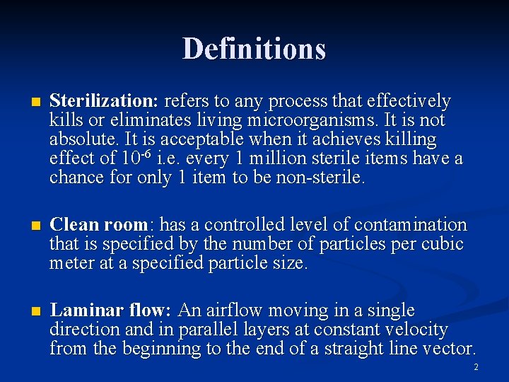 Definitions n Sterilization: refers to any process that effectively kills or eliminates living microorganisms.