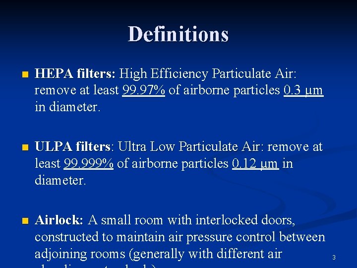 Definitions n HEPA filters: High Efficiency Particulate Air: remove at least 99. 97% of