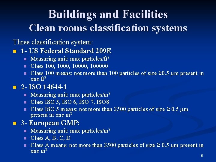 Buildings and Facilities Clean rooms classification systems Three classification system: n 1 - US