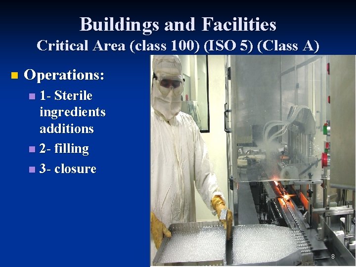 Buildings and Facilities Critical Area (class 100) (ISO 5) (Class A) n Operations: 1