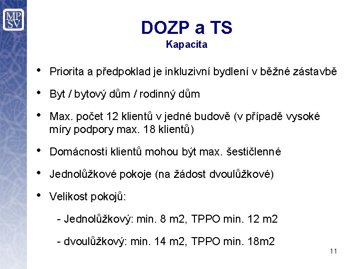 DOZP a TS Kapacita • Priorita a předpoklad je inkluzivní bydlení v běžné zástavbě