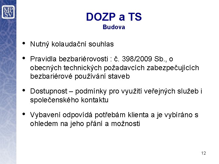 DOZP a TS Budova • Nutný kolaudační souhlas • Pravidla bezbariérovosti : č. 398/2009