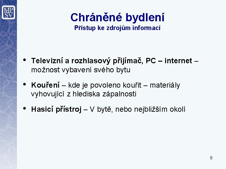 Chráněné bydlení Přístup ke zdrojům informací • Televizní a rozhlasový přijímač, PC – internet
