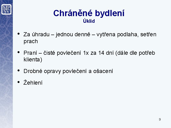 Chráněné bydlení Úklid • Za úhradu – jednou denně – vytřena podlaha, setřen prach