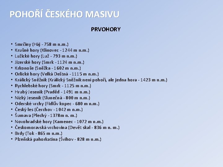 POHOŘÍ ČESKÉHO MASIVU PRVOHORY • • • • • Smrčiny (Háj - 758 m