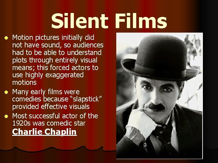 Silent Films l l l Motion pictures initially did not have sound, so audiences