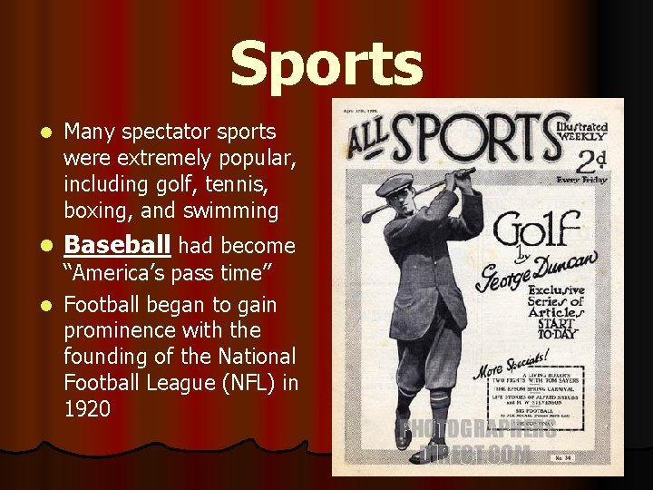 Sports l Many spectator sports were extremely popular, including golf, tennis, boxing, and swimming