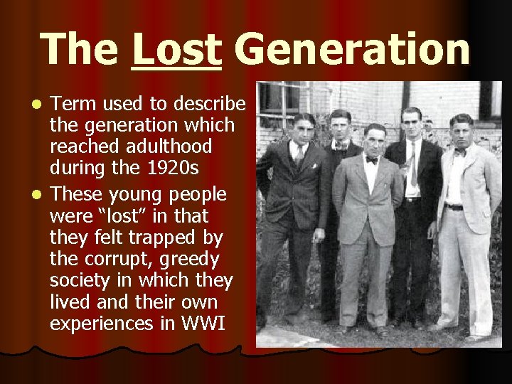 The Lost Generation Term used to describe the generation which reached adulthood during the
