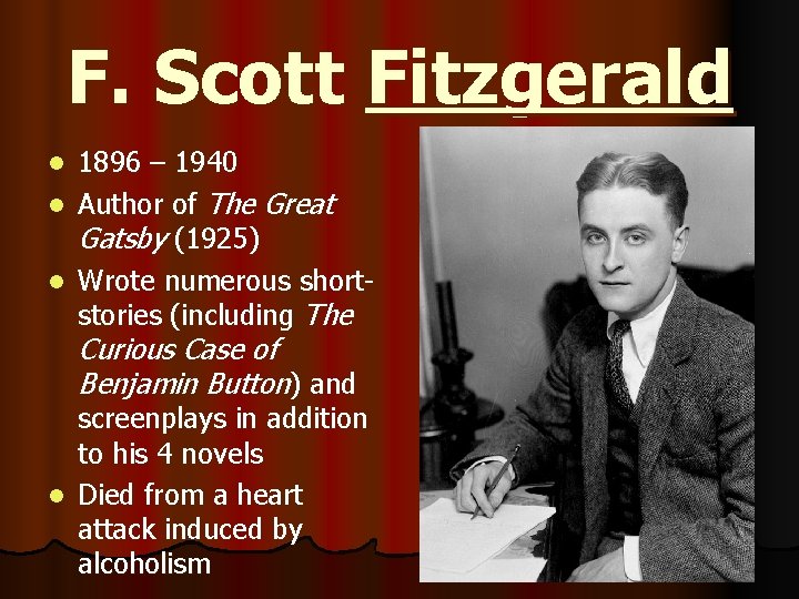 F. Scott Fitzgerald 1896 – 1940 l Author of The Great Gatsby (1925) l