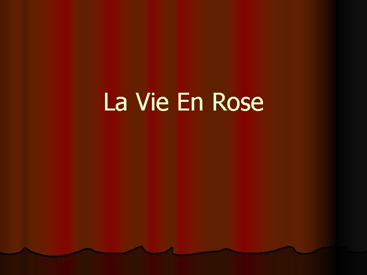 La Vie En Rose 