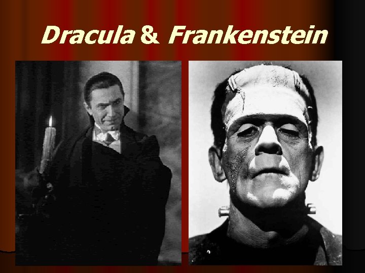 Dracula & Frankenstein 