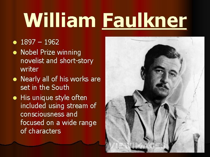 William Faulkner l l 1897 – 1962 Nobel Prize winning novelist and short-story writer