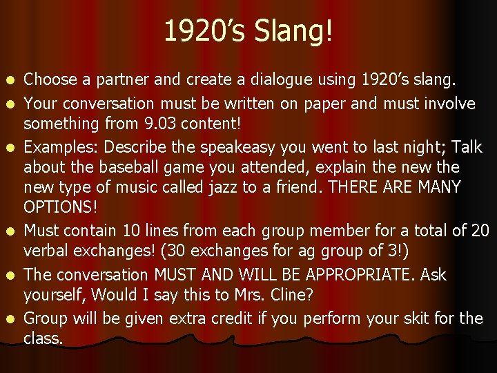 1920’s Slang! l l l Choose a partner and create a dialogue using 1920’s