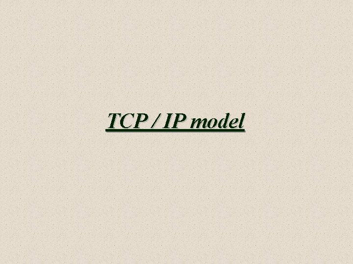 TCP / IP model TCP / IP model