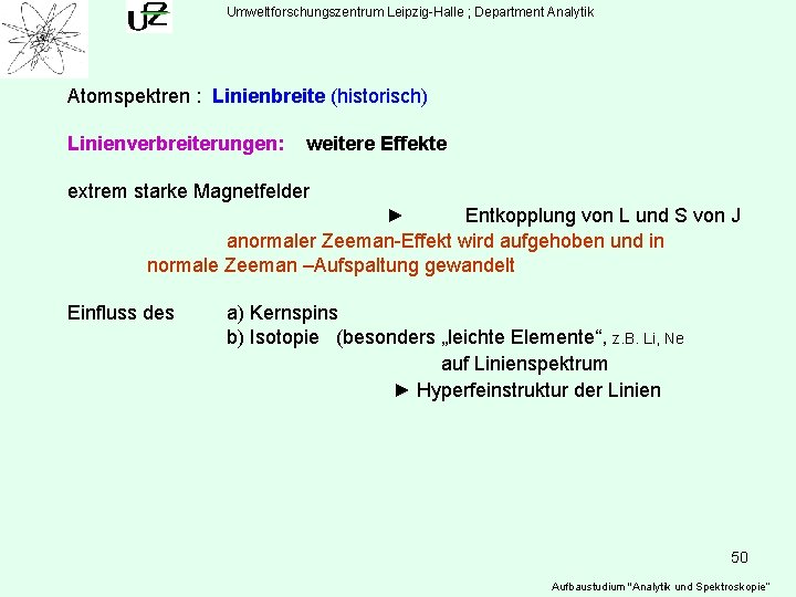 Umweltforschungszentrum Leipzig-Halle ; Department Analytik Atomspektren : Linienbreite (historisch) Linienverbreiterungen: weitere Effekte extrem starke