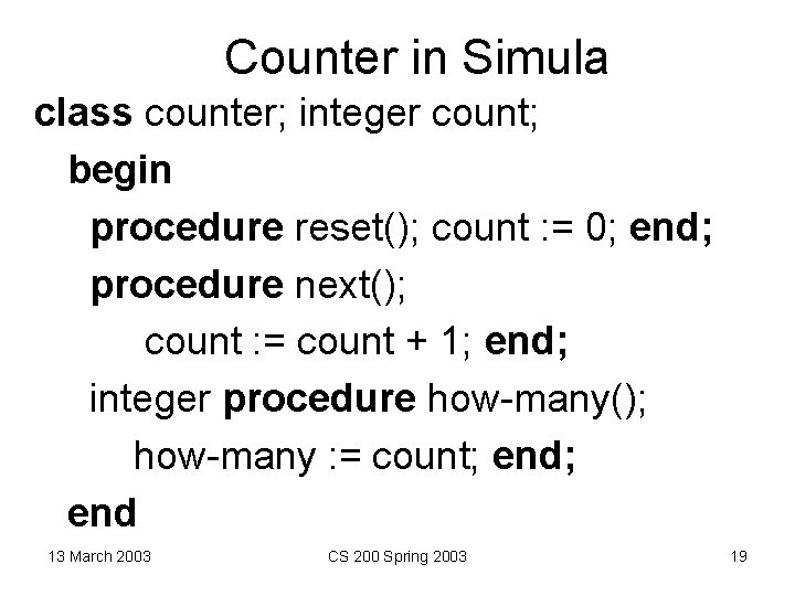 Counter in Simula class counter; integer count; begin procedure reset(); count : = 0;