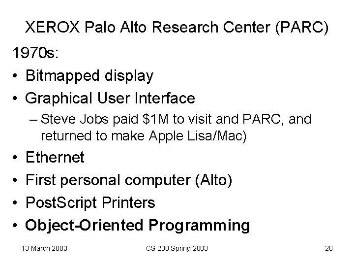 XEROX Palo Alto Research Center (PARC) 1970 s: • Bitmapped display • Graphical User