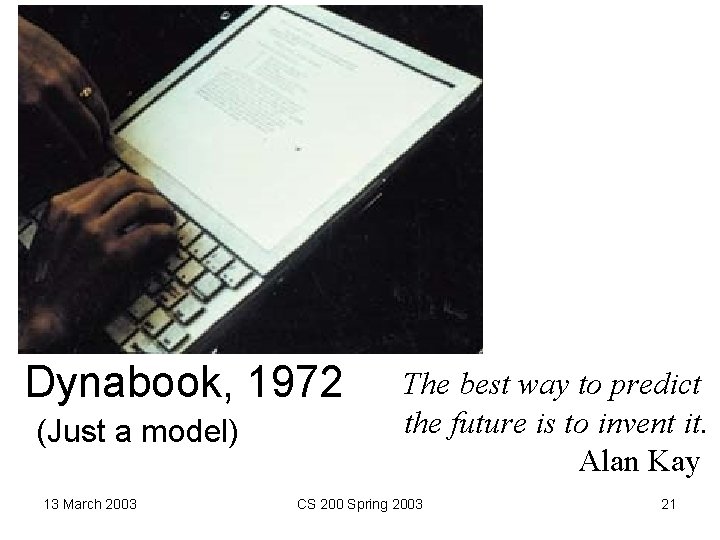 Dynabook, 1972 (Just a model) 13 March 2003 The best way to predict the