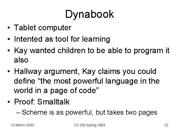 Dynabook • Tablet computer • Intented as tool for learning • Kay wanted children