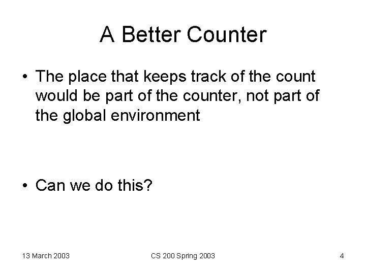 A Better Counter • The place that keeps track of the count would be