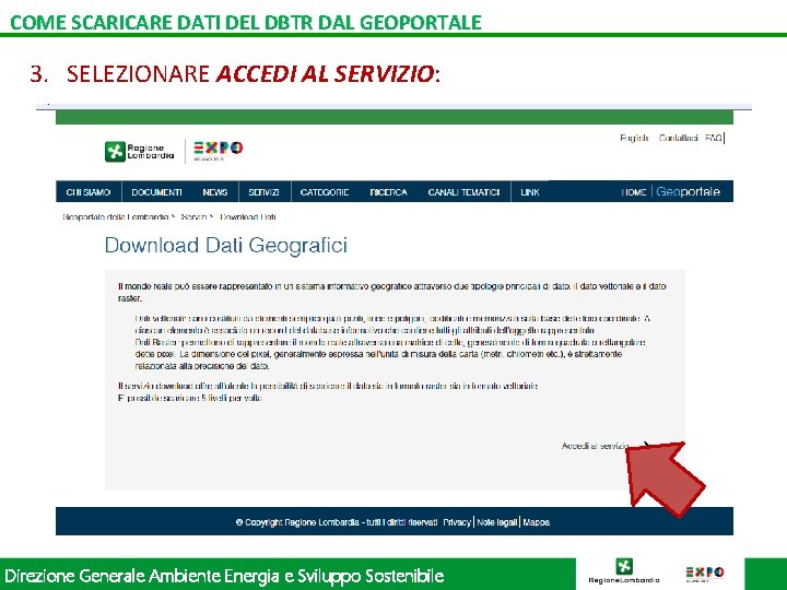 COME SCARICARE DATI DEL DBTR DAL GEOPORTALE 3. SELEZIONARE ACCEDI AL SERVIZIO: Direzione Generale