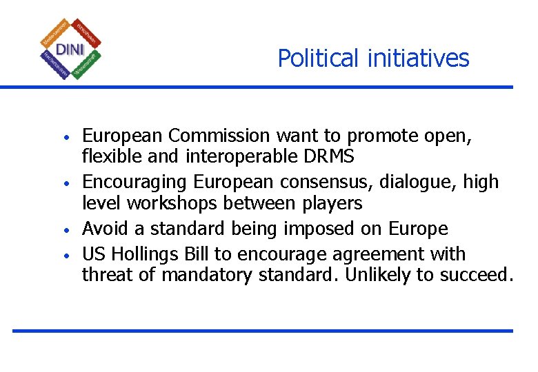 Political initiatives • • European Commission want to promote open, flexible and interoperable DRMS