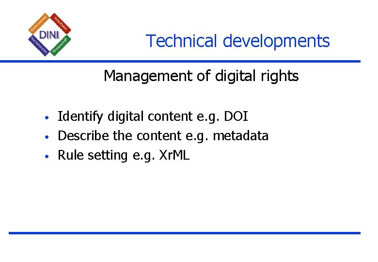 Technical developments Management of digital rights • • • Identify digital content e. g.