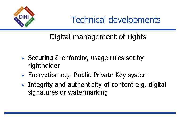 Technical developments Digital management of rights • • • Securing & enforcing usage rules