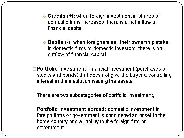 o Credits (+): when foreign investment in shares of domestic firms increases, there is