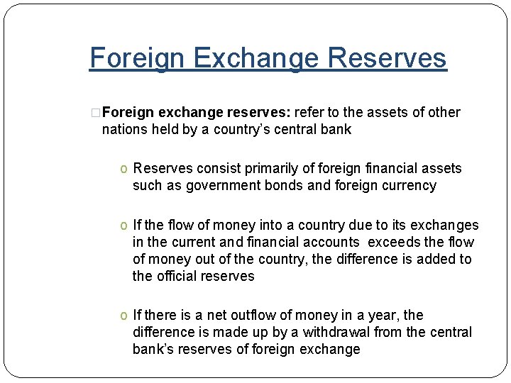 Foreign Exchange Reserves �Foreign exchange reserves: refer to the assets of other nations held