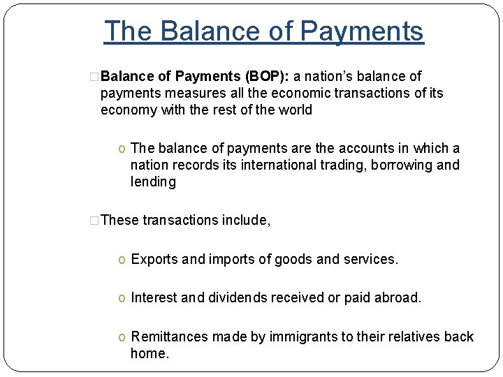 The Balance of Payments �Balance of Payments (BOP): a nation’s balance of payments measures