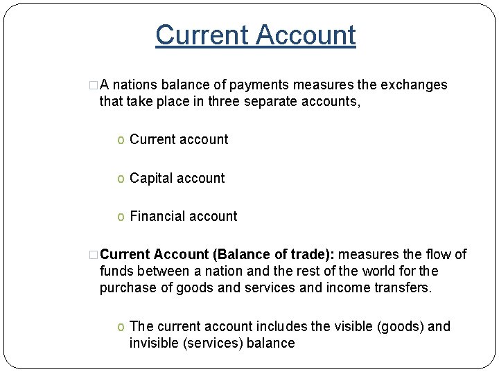 Current Account �A nations balance of payments measures the exchanges that take place in