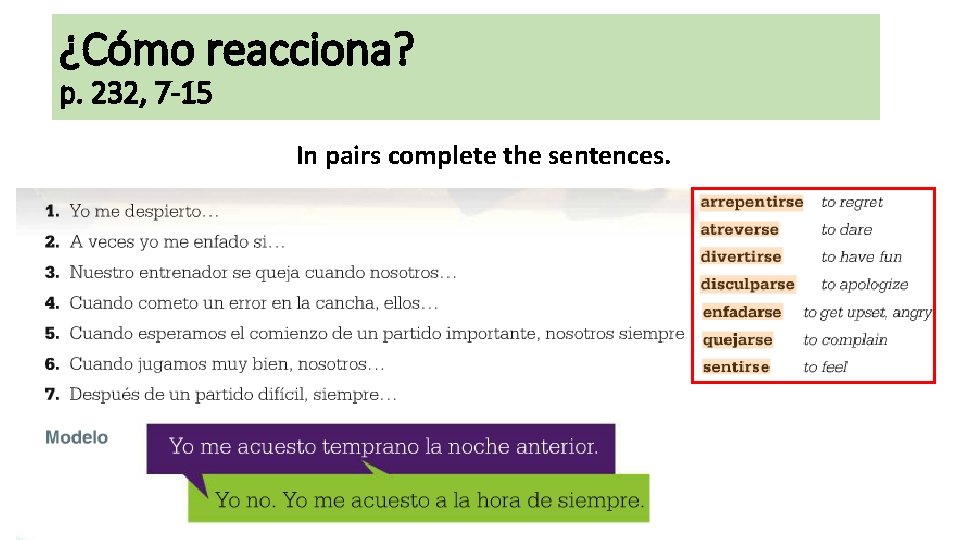 ¿Cómo reacciona? p. 232, 7 -15 In pairs complete the sentences. 