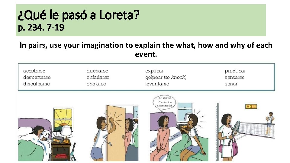 ¿Qué le pasó a Loreta? p. 234. 7 -19 In pairs, use your imagination